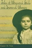 Cover of Tales of Wayward Girls and Immoral Women by Karen Tice 0252066987