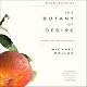 The Botany of Desire: A Plant's-Eye View of the World