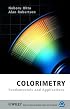 Colorimetry: Fundamentals and Applications (The Wiley-IS&T Series in Imaging Science and Technology)