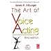 The Art of Voice Acting, Third Edition: The Craft and Business of Performing for Voice-Over