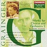 Grainger Edition, Vol.5 - Works for Chorus and Orchestra 2