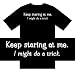 Funny T-Shirts (Keep Staring At Me. I Might Do A Trick. ) Humorous Slogans Comical Sa...