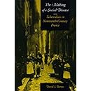 The Making of a Social Disease: Tuberculosis in Nineteenth-Century France