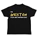 I Am Weston Do You Need Something Else? Prénoms Masculins T-shirt Garçon (Noir, tailles 2 - 14)