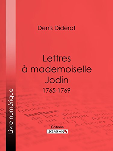 Lettres à Mademoiselle Jodin: 1765-1769 (French Edition)