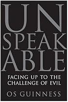 Unspeakable: Facing Up to the Challenge of Evil