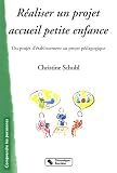 R�aliser un projet accueil petite enfance : Du projet d'�tablissement au projet p�dagogique