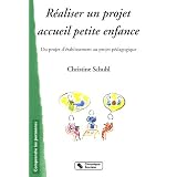 R�aliser un projet accueil petite enfance : Du projet d'�tablissement au projet p�dagogiquepar Christine Schuhl