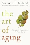 The Art of Aging: A Doctor's Prescription for Well-Being