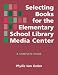 Book Selecting Books for the Elementary School Library Media Center: A Complete Guide