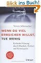 Wenn du viel erreichen willst, tue wenig. Einfach F�hrung durch Klarheit, Freiheit und Konsequenz: Einfache Fuhrung Durch Klarheit, Freiheit Und Konsequenz