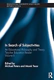 In search of subjectivities : an educational philosophy and theory teacher education reader. Volume II
