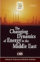 The Changing Dynamics of Energy in the Middle East [Two Volumes]