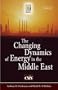The Changing Dynamics of Energy in the Middle East [Two Volumes] [2 volumes] (Praeger Security International)