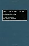 Walter M. Miller, Jr.: A Bio-Bibliography (Bio-Bibliographies in American Literature)