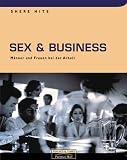 Sex & Business . Männer und Frauen bei der Arbeit