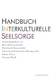 Handbuch interkulturelle Seelsorge - Karl Federschmidt, Eberhard Hauschildt, Christop Schneider-Harpprecht, Christoph Schneide Harpprecht