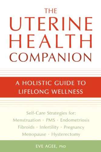 The Uterine Health Companion: A Holistic Guide to Lifelong Wellness