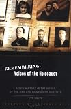 Remembering: Voices of the Holocaust - A New History in the Words of the Men and Women Who Survived