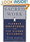 Sacred Work: Planned Parenthood And Its Clergy Alliances