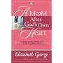 A Mom After God's Own Heart: 10 Ways to Love Your Children (George, Elizabeth (Insp))