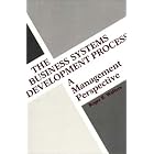 The Business Systems Development Process: A Management Perspective by Roger E. Walters