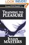 Training to Pleasure