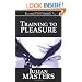 Training to Pleasure