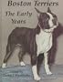 Boston Terriers: The Early Years