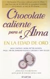 Chocolate Caliente Para el Alma en la Edad de Oro (Spanish Edition)