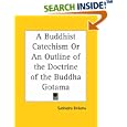 A Buddhist Catechism or An Outline of the Doctrine of the Buddha Gotama by Subhadra Bhikshu