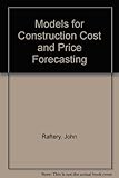 Models for construction cost and price forecasting
