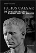 Julius Caesar: Die Ehre des Kriegers und die Not des Staates