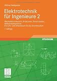 Elektrotechnik für Ingenieure 2: Wechselstromtechnik, Ortskurven, Transformator, Mehrphasensysteme. Ein Lehr- und Arbeitsbuch für das Grundstudium