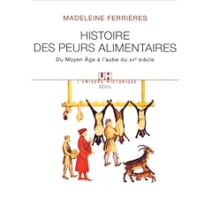 Histoire des peurs alimentaires : Du Moyen Age � l'aube du XXe si�cle