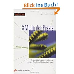 XML in der Praxis . Professionelles Web-Publishing mit der Extensible Markup Language