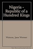 Nigeria: republic of a hundred kings