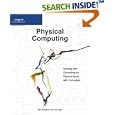 Physical Computing: Sensing and Controlling the Physical World... by Tom Igoe and Dan O'Sullivan