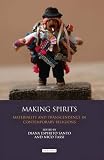 Making spirits : materiality and transcendence in contemporary religions
