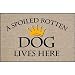 Humorous Doormat - A Spoiled Rotten Dog Lives Here