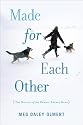Made for Each Other: The Biology of the Human Animal Bond (Merloyd Lawrence Book)