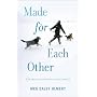 Made for Each Other: The Biology of the Human-Animal Bond (Merloyd Lawrence Book)