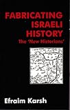 Fabricating Israeli history : the 