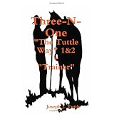 Three-N-One:: The Tuttle Way 1&2 +"Trainer" (Volume 8) ~ Joseph J. Tuttle