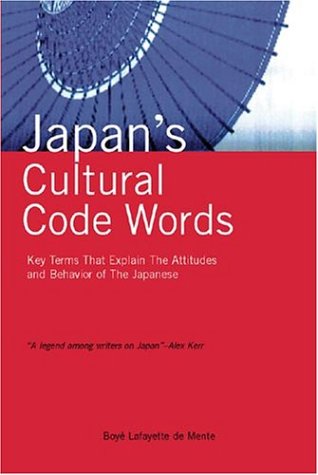Japan's Cultural Code Words: 233 Key Terms That Explain the Attitudes and Behavior of the Japanese