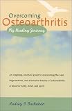Overcoming Osteoarthritis : My Healing Journey
