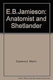 E.B. Jamieson : anatomist and Shetlander