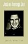 Just an Average Joe: A Young Person's Guidebook About Respect, Individual Effort And Responsibility, Character Building, And Christian Behavior