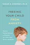 Freeing Your Child from Anxiety: Powe...
