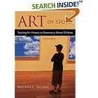Click here to buy Art in Story: Teaching Art History to Elementary School Children Second Edition by Marianne C. Saccardi.